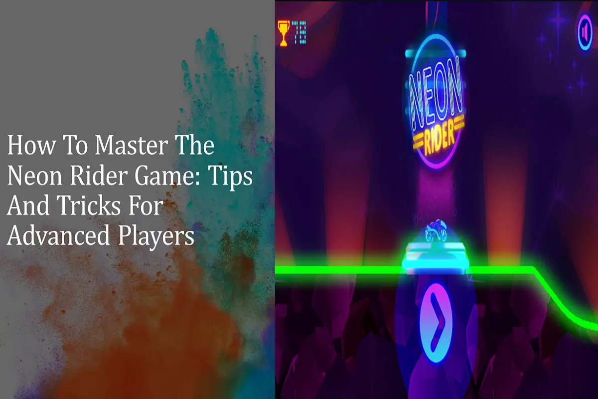 How To Master The Neon Rider Game: Tips And Tricks For Advanced Players